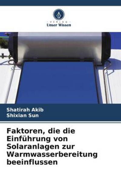 Faktoren, die die Einführung von Solaranlagen zur Warmwasserbereitung beeinflussen