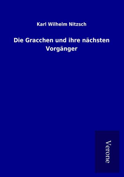 Die Gracchen und ihre nächsten Vorgänger