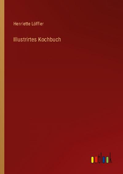 Illustrirtes Kochbuch