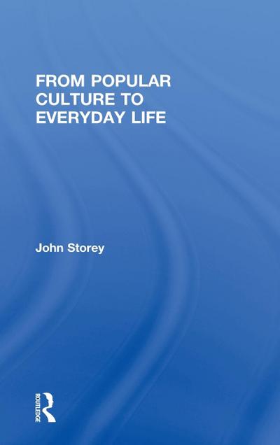 From Popular Culture to Everyday Life