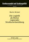 Die Logistik als Motor regionaler Strukturentwickl