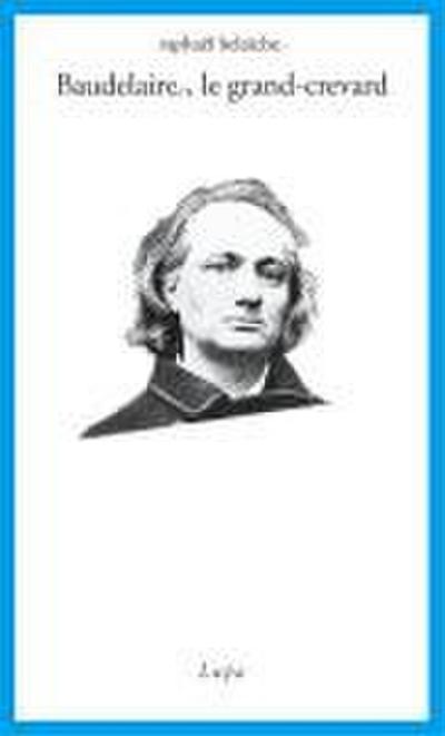Baudelaire, le Grand-Crevard