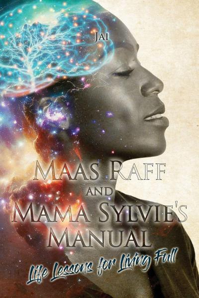 Maas Raff and Mama Sylvie’s Manual Life Lessons for Living Full