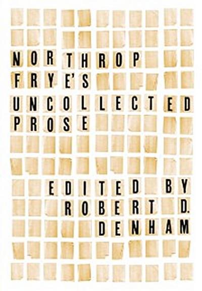 Northrop Frye’s Uncollected Prose