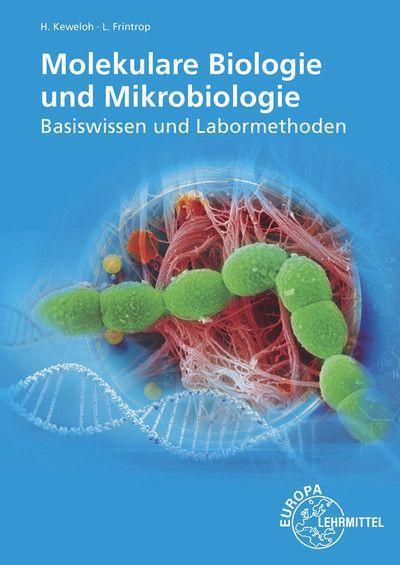 Molekulare Biologie und Mikrobiologie: Basiswissen und Labormethoden