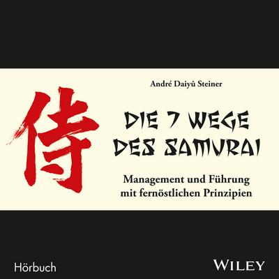 Die 7 Wege des Samurai: Management und Führung mit fernöstlichen Prinzipien,Audio-CD