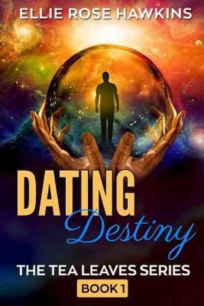 Dating Destiny: A Mystical Romance Novel