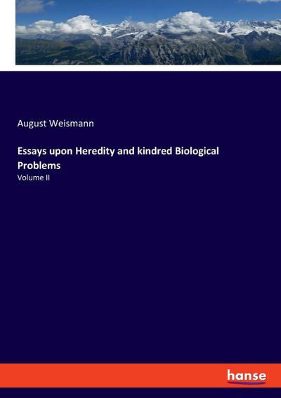 Essays upon Heredity and kindred Biological Problems