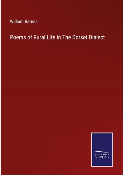 Poems of Rural Life in The Dorset Dialect