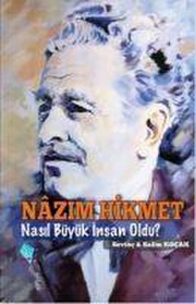 Nazim Hikmet Nasil Büyük Insan Oldu