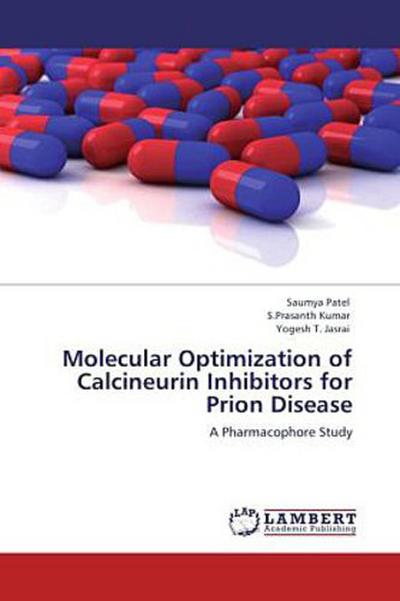 Molecular Optimization of Calcineurin Inhibitors for Prion Disease