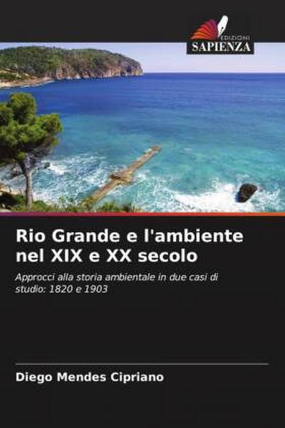 Rio Grande e l’ambiente nel XIX e XX secolo