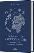 Religionen im Kreuzverhör von W Mark Lanier | Buch