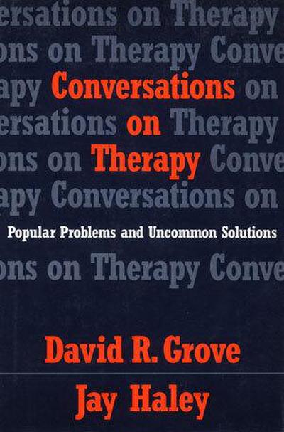 Conversations on Therapy: Popular Problems and Uncommon Solutions