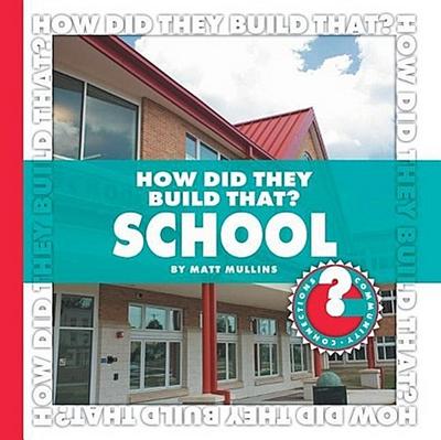 How Did They Build That? School