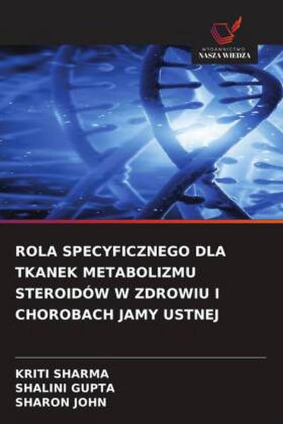 ROLA SPECYFICZNEGO DLA TKANEK METABOLIZMU STEROIDÓW W ZDROWIU I CHOROBACH JAMY USTNEJ