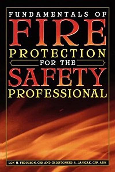 Fundamentals of Fire Protection for the Safety Professional