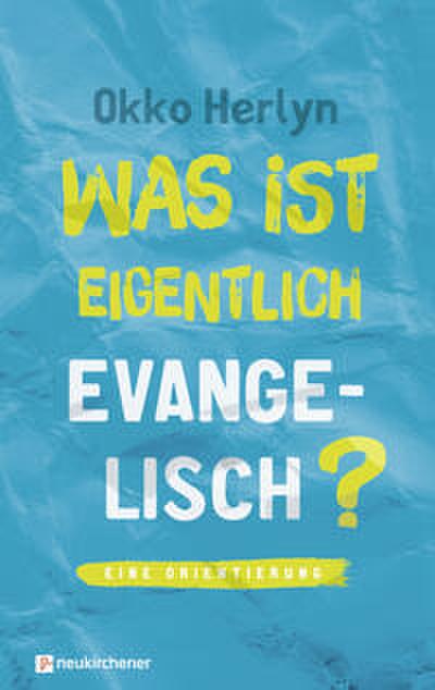 Was ist eigentlich evangelisch?