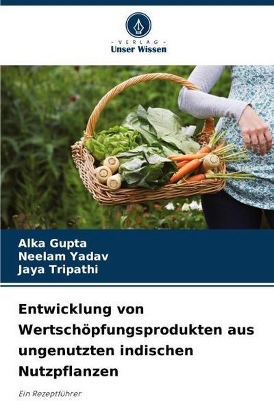 Entwicklung von Wertschöpfungsprodukten aus ungenutzten indischen Nutzpflanzen