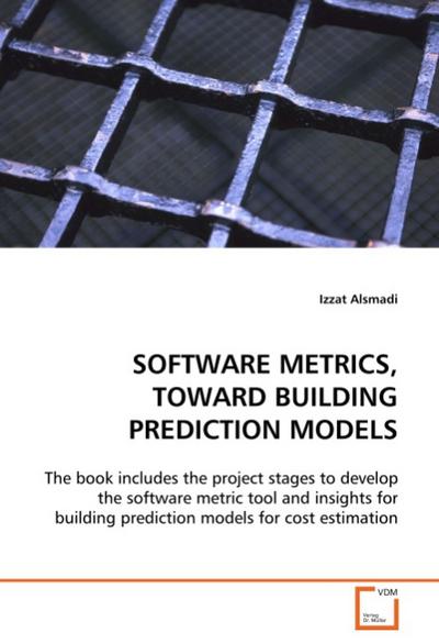 SOFTWARE METRICS, TOWARD BUILDING PREDICTION MODELS