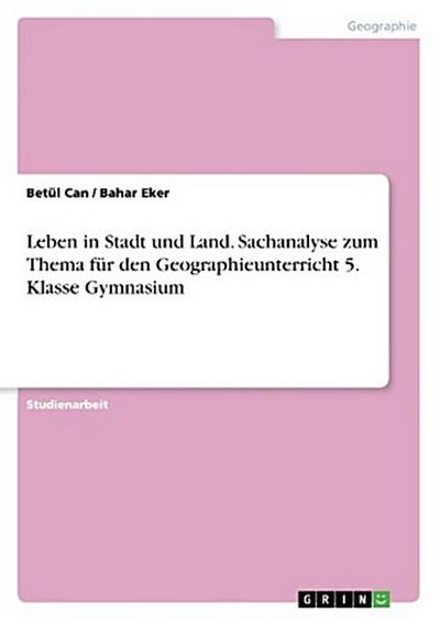 Leben in Stadt und Land. Sachanalyse zum Thema für den Geographieunterricht 5. Klasse Gymnasium