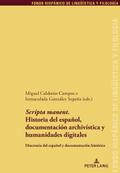 <I>Scripta manent</I>. Historia del español, documentación archivística y humanidades digitales