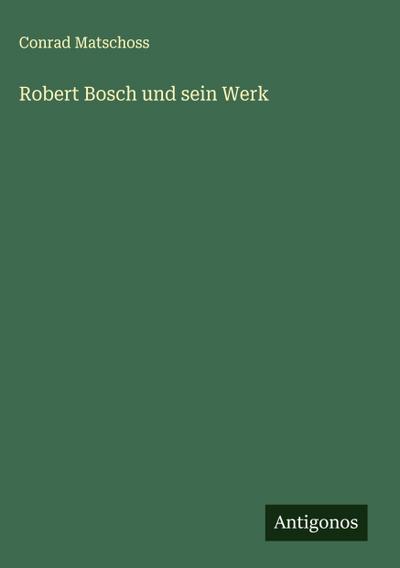 Robert Bosch und sein Werk