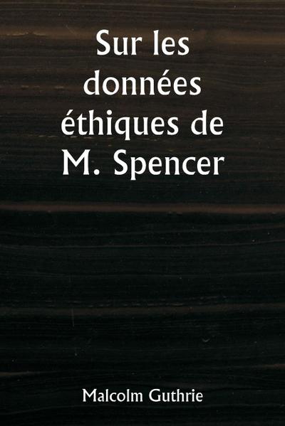 Sur les données éthiques de M. Spencer