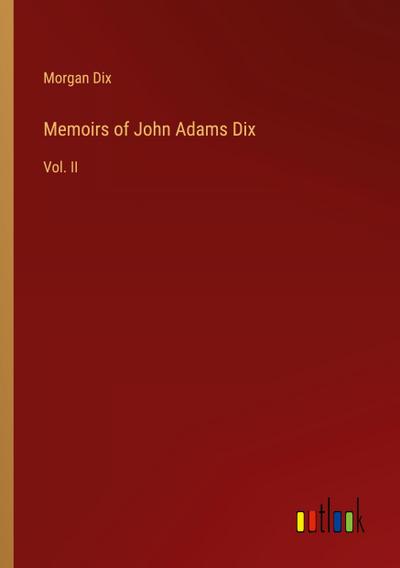 Memoirs of John Adams Dix