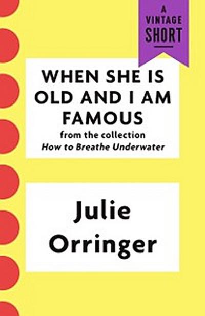 When She Is Old and I Am Famous