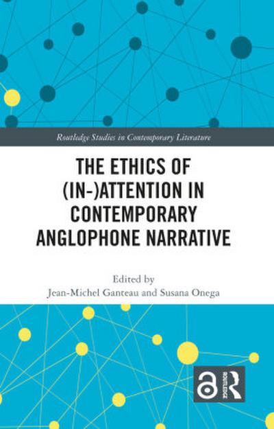 The Ethics of (In-)Attention in Contemporary Anglophone Narrative