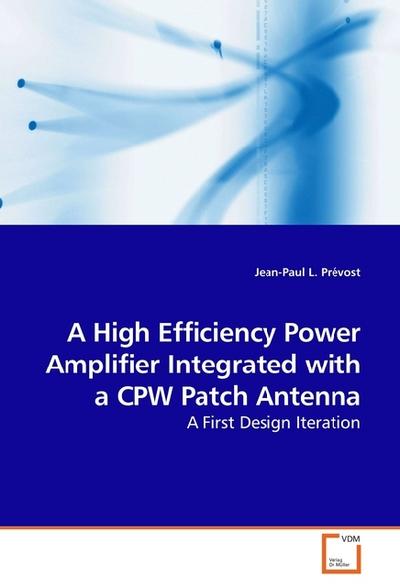 A High Efficiency Power Amplifier Integrated with a CPW Patch Antenna