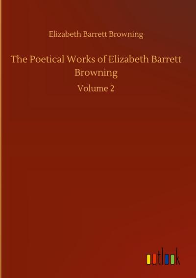 The Poetical Works of Elizabeth Barrett Browning