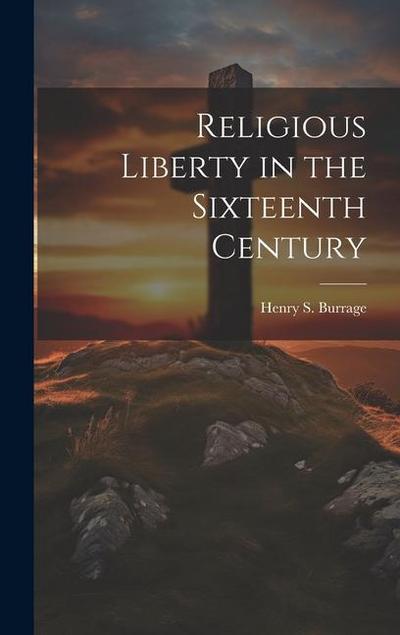 Religious Liberty in the Sixteenth Century