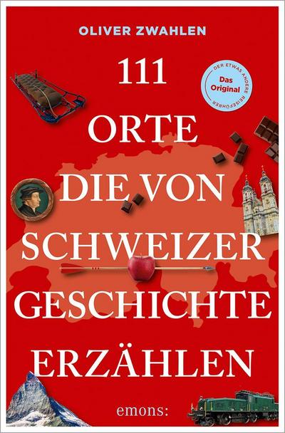 111 Orte, die von Schweizer Geschichte erzählen