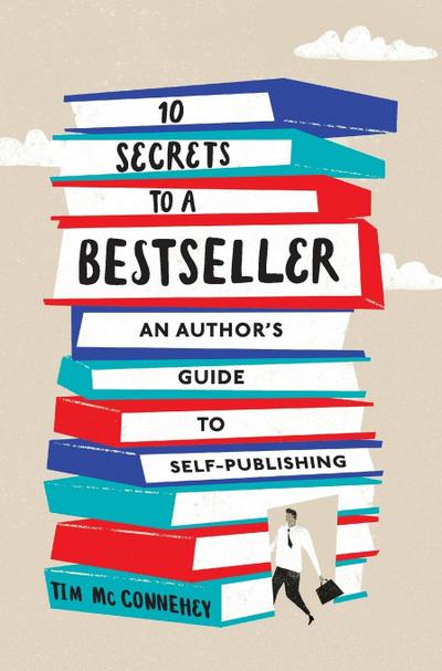 10 Secrets to a Bestseller: An Author’s Guide to Self-Publishing