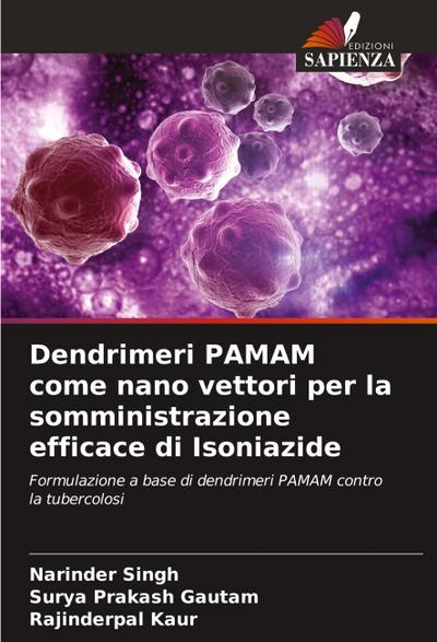 Dendrimeri PAMAM come nano vettori per la somministrazione efficace di Isoniazide
