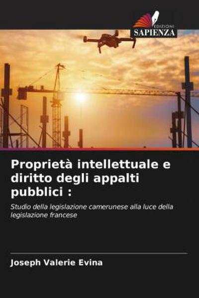 Proprietà intellettuale e diritto degli appalti pubblici :