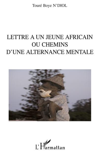 Lettre à un jeune africain ou chemins d’une alternance mentale