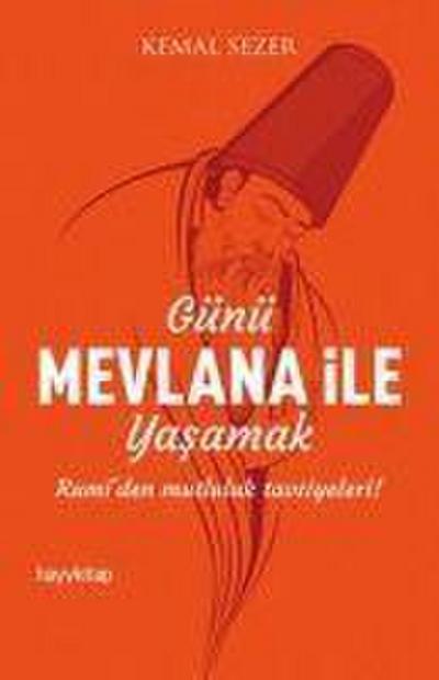 Günü Mevlana ile Yasamak
