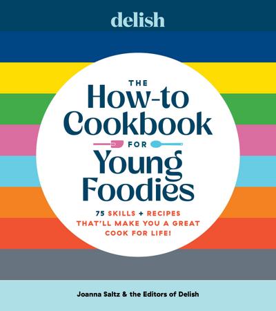 Delish the How-To Cookbook for Young Foodies