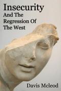Insecurity And The Regression Of The West