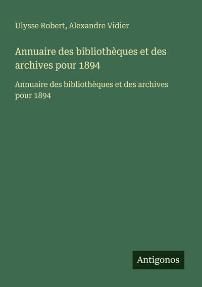Annuaire des bibliothèques et des archives pour 1894