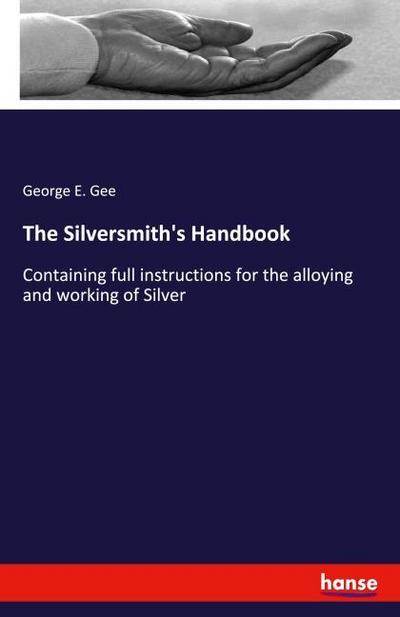 The Silversmith’s Handbook