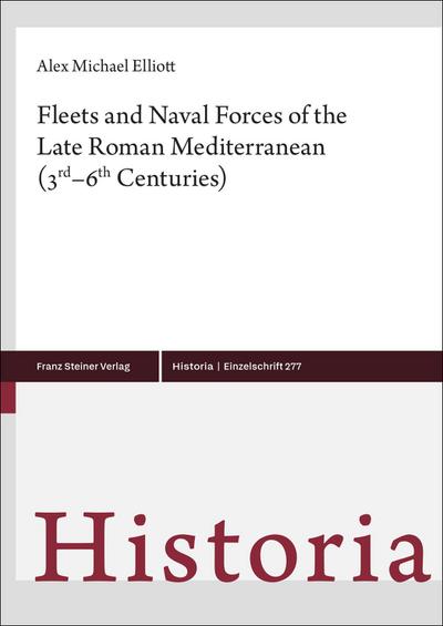 Fleets and Naval Forces of the Late Roman Mediterranean (3rd-6th Centuries)
