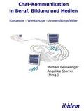 Chat-Kommunikation in Beruf, Bildung und Medien:  Konzepte - Werkzeuge - Anwendungsfelder