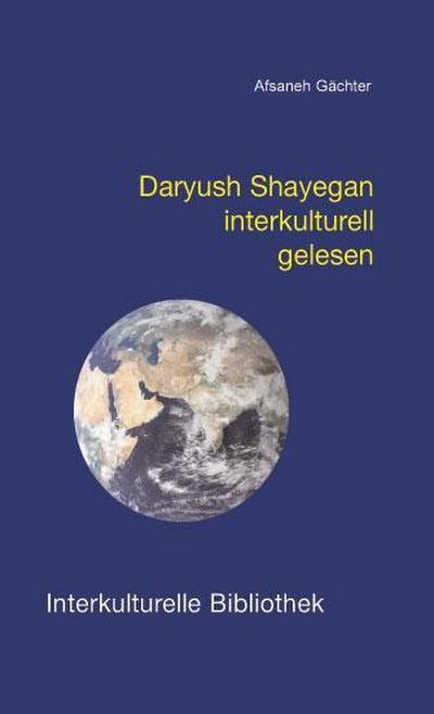 Daryush Shayegan interkulturell gelesen