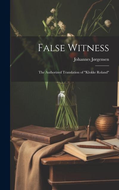 False Witness: The Authorized Translation of "Klokke Roland"