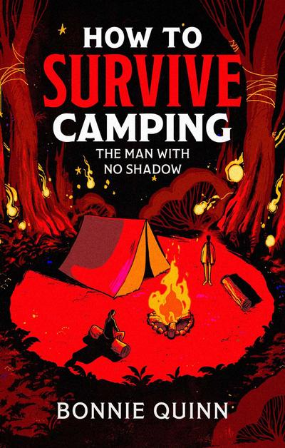 How to Survive Camping: The Man with No Shadow