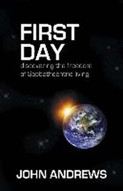 First Day: Discovering the freedom of Sabbathcentric living